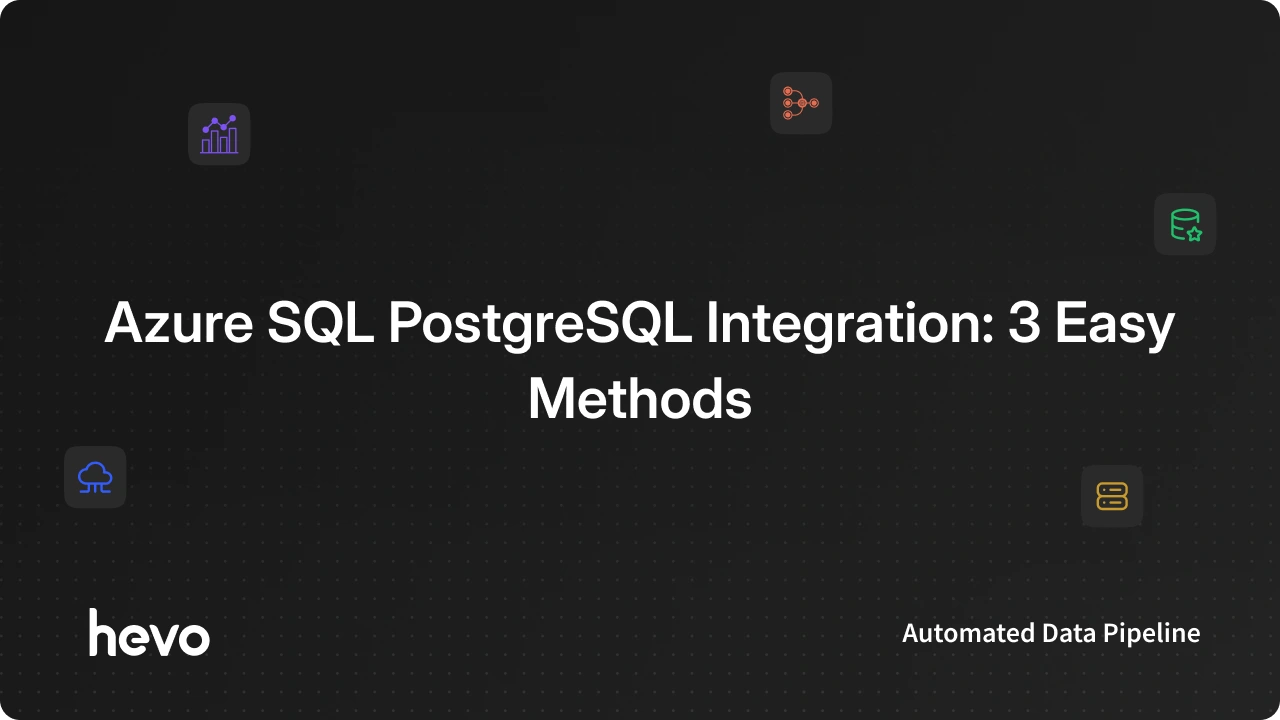 Azure SQL PostgreSQL Integration: 3 Easy Methods | Hevo