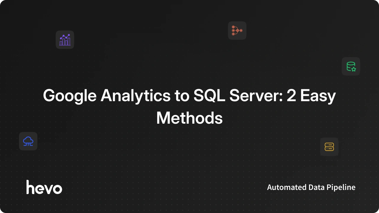 getting started with analytics 2.0 - connect to sql... Google Analytics to SQL Server: 2 Easy Methods