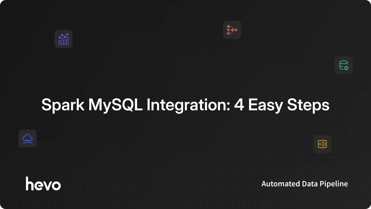 Spark MySQL Integration: 4 Easy Steps | Hevo Data