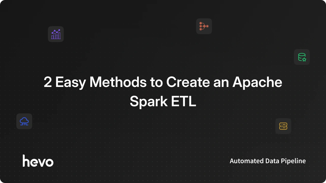 2 Easy Methods to Create an Apache Spark ETL