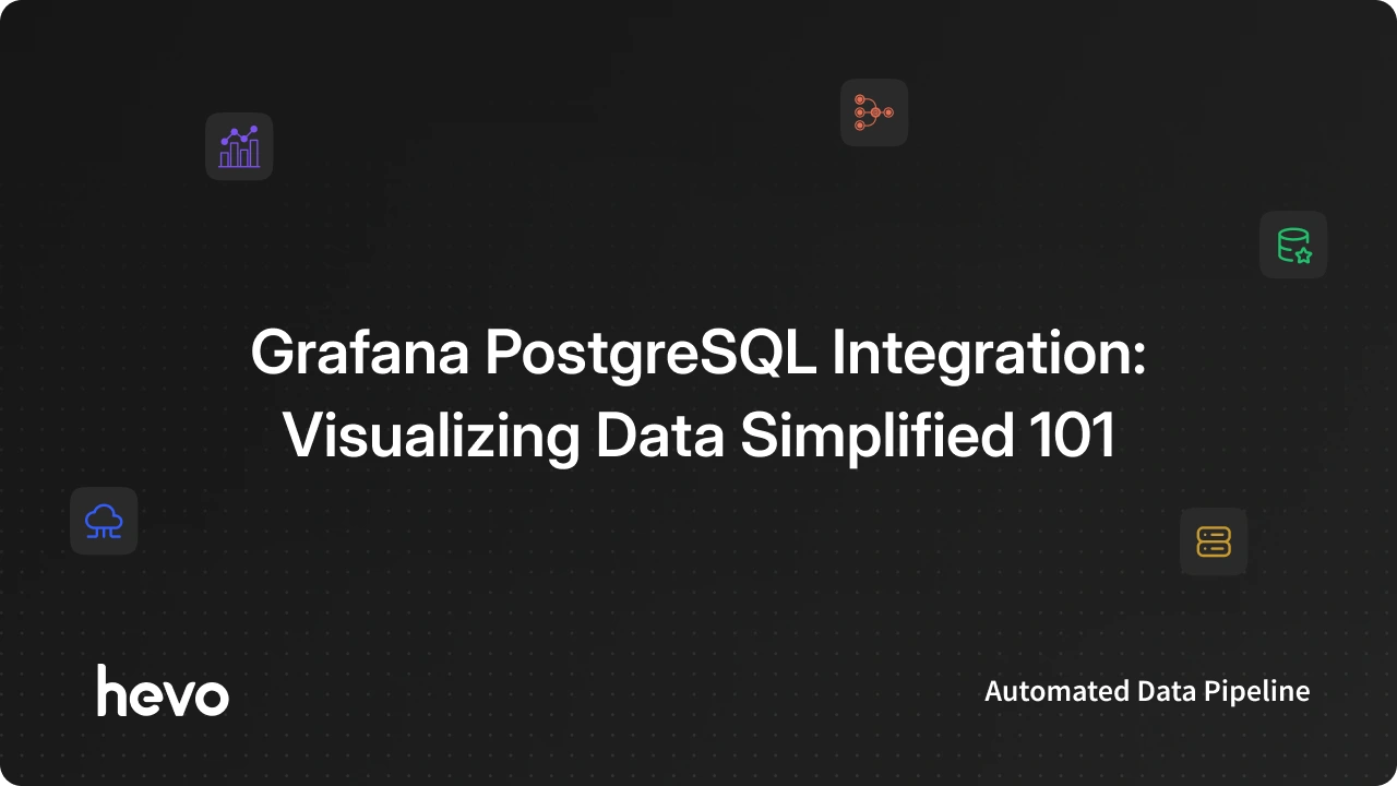 Grafana PostgreSQL Integration: Visualizing Data | Hevo
