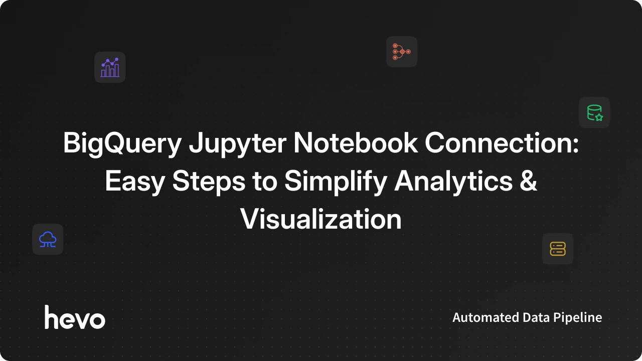 Logo Bigquery Notebooks Em Python How To Set Up BigQuery Jupyter Notebook Integration Easily In 3 Steps?