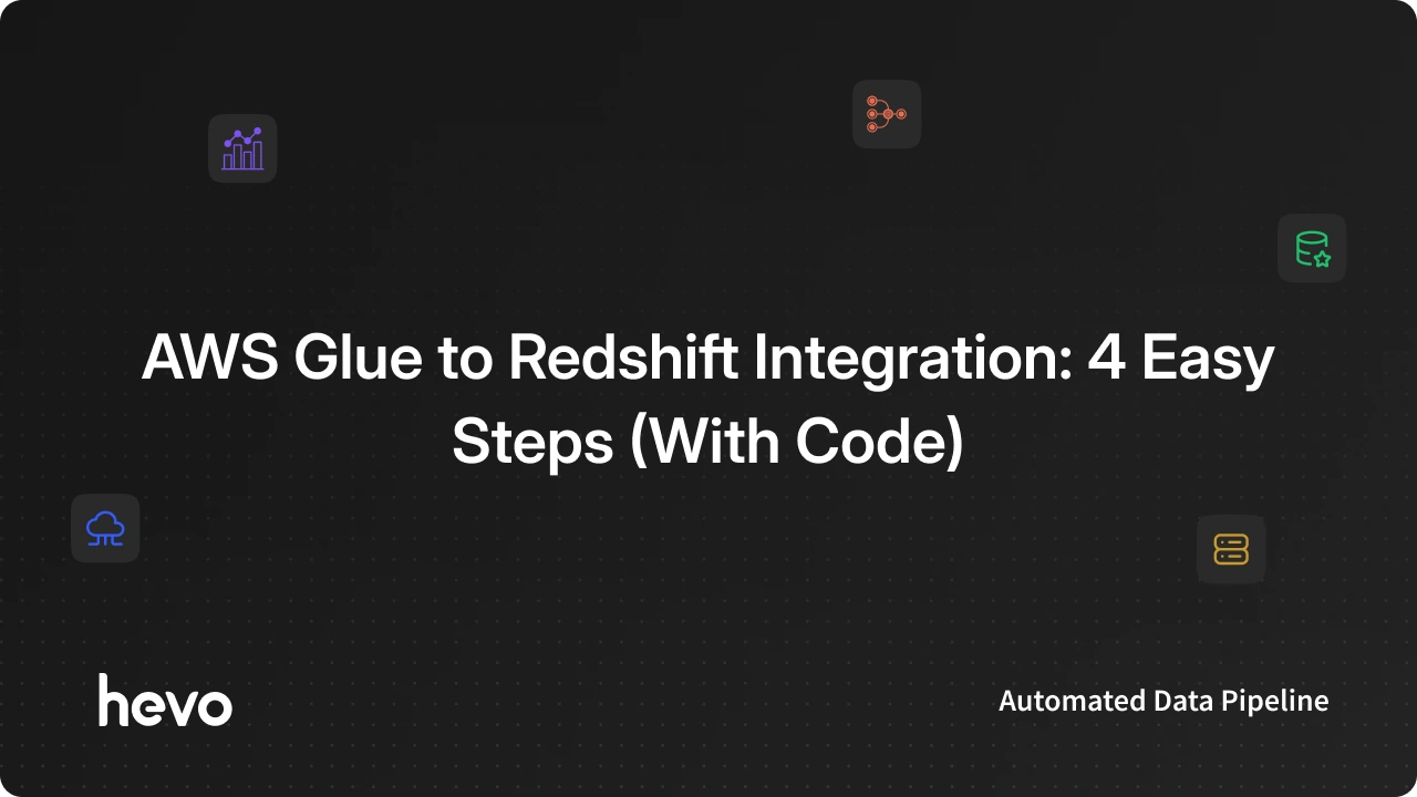 AWS Glue to Redshift Integration: 4 Easy Steps (With Code)
