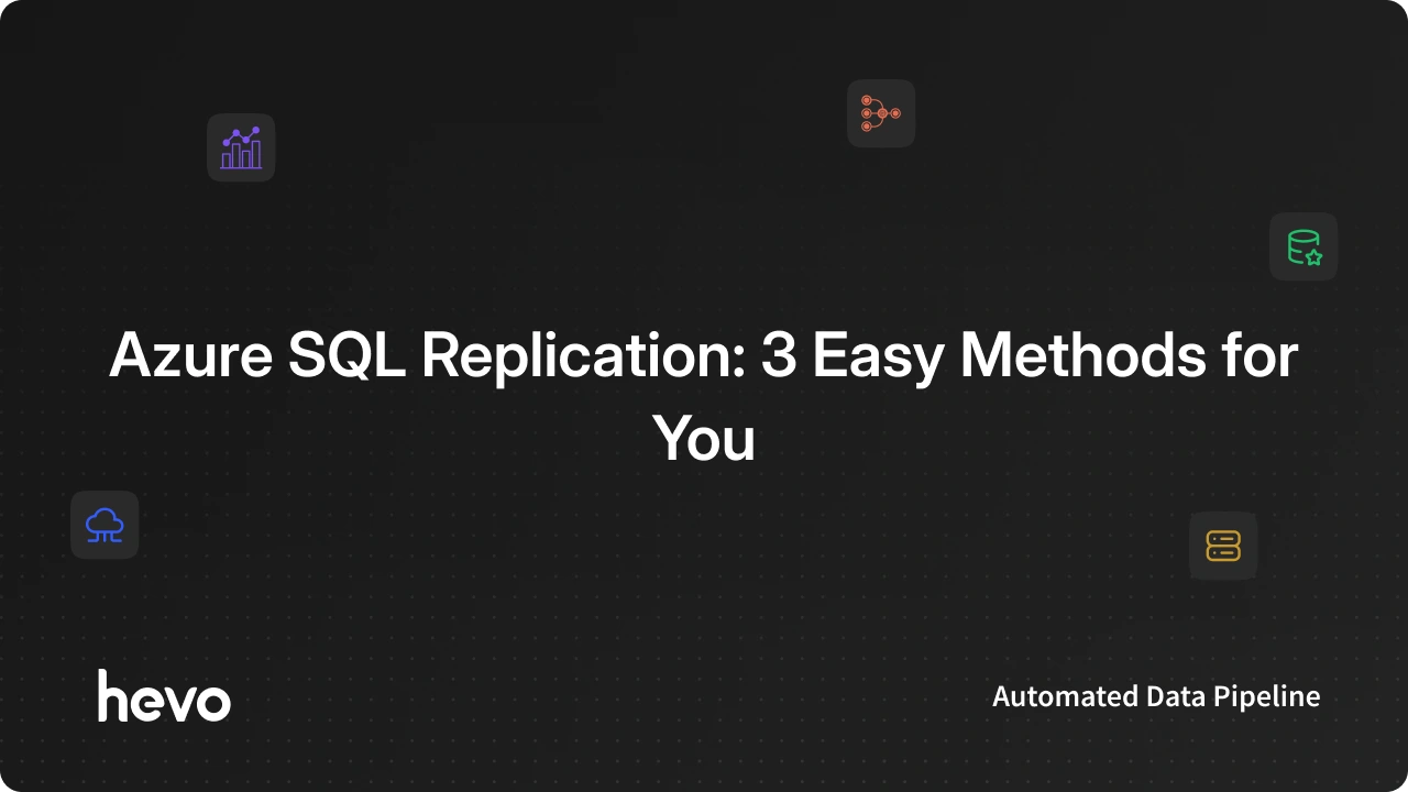 Replicate Server Azure Sql Azure SQL Replication: 3 Easy Methods | Hevo