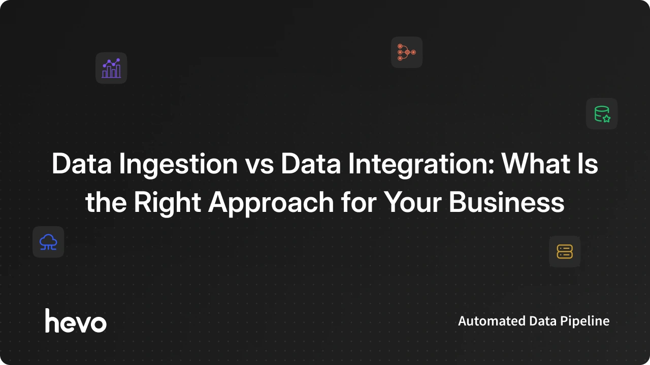 Data Ingestion vs Data Integration: How Are They Different?