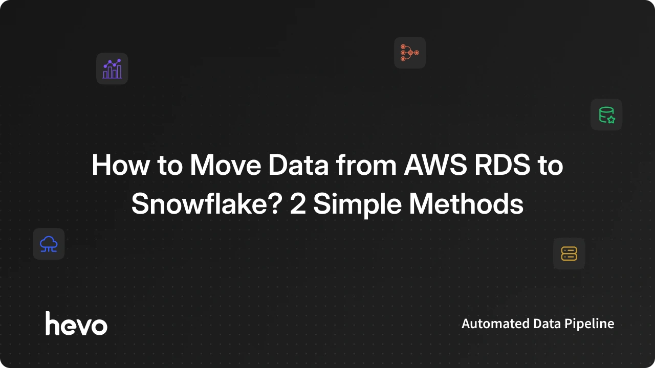 How to Move Data from AWS RDS to Snowflake? 2 Simple Methods - Learn | Hevo