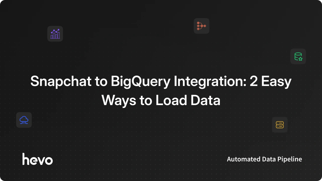 Sync your data from Snapchat to BigQuery in 2 Easy Steps