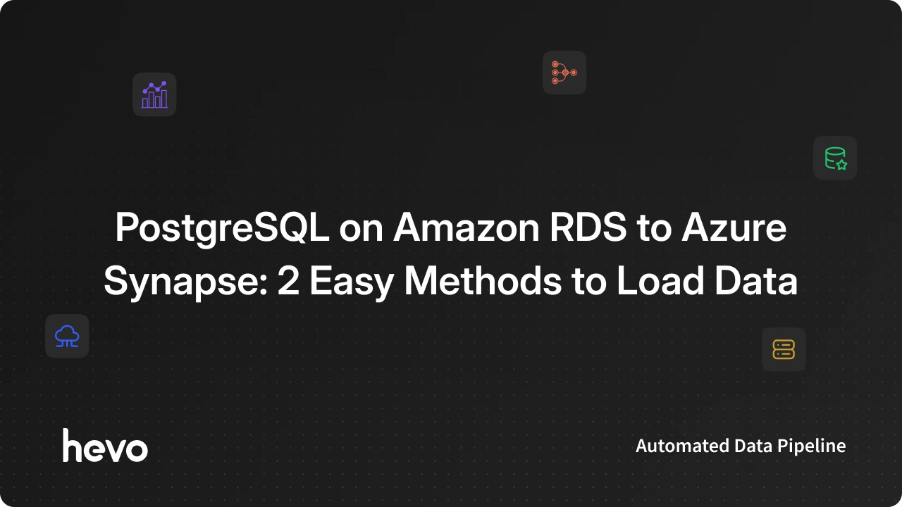 PostgreSQL on Amazon RDS to Azure Synapse: 2 Easy Methods to Load Data ...