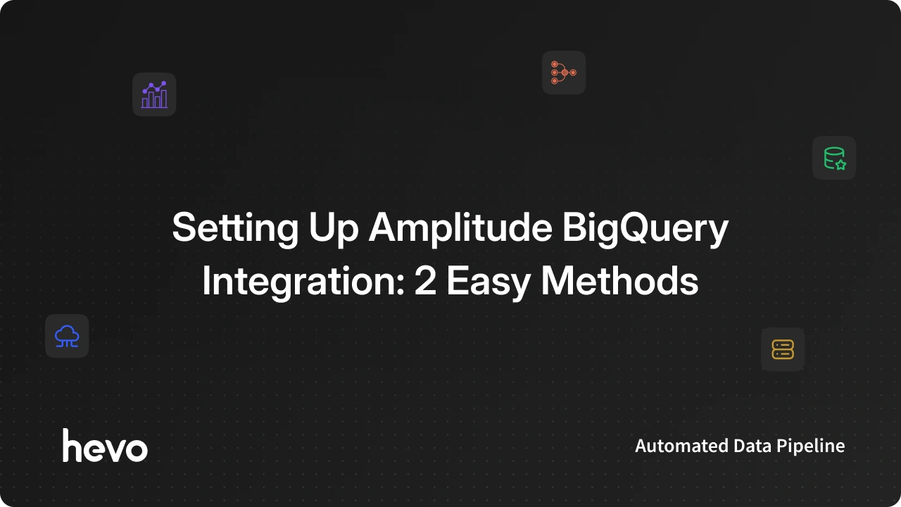How to Connect Amplitude BigQuery Easily?[+no-code option]