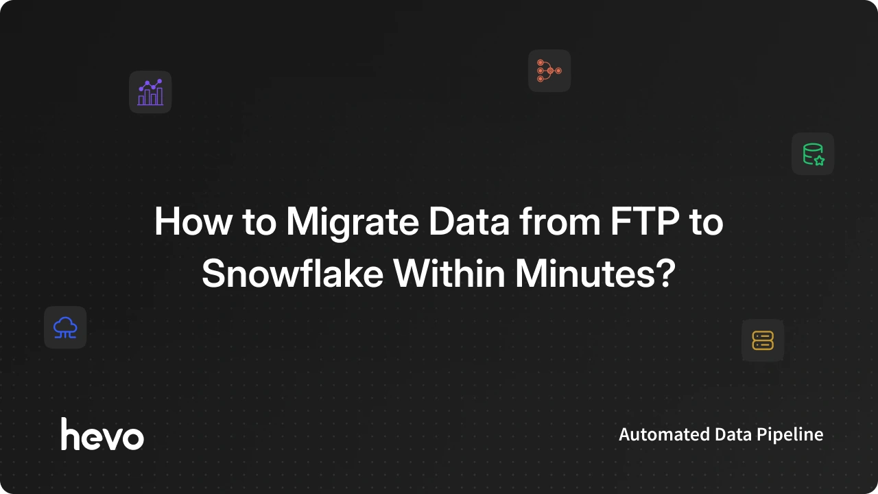 How to Migrate Data from FTP to Snowflake Within Minutes?
