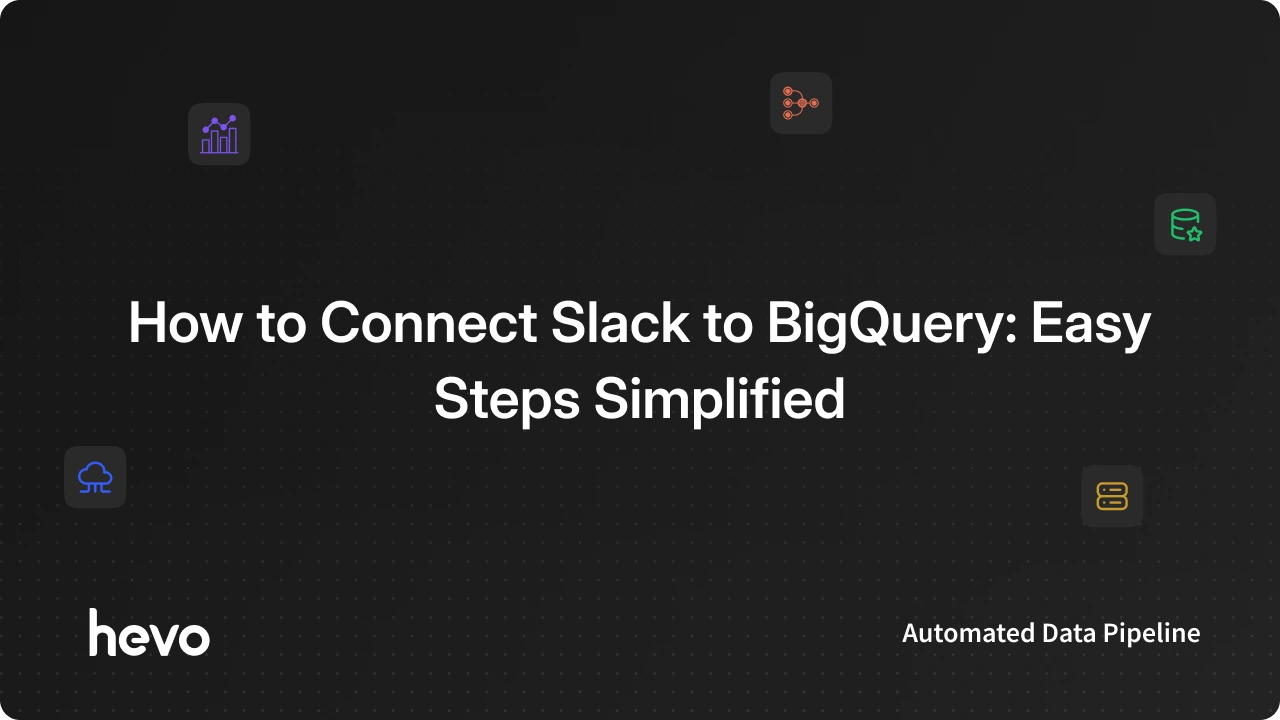 How to Integrate Slack to BigQuery: Step-by-Step Explanation