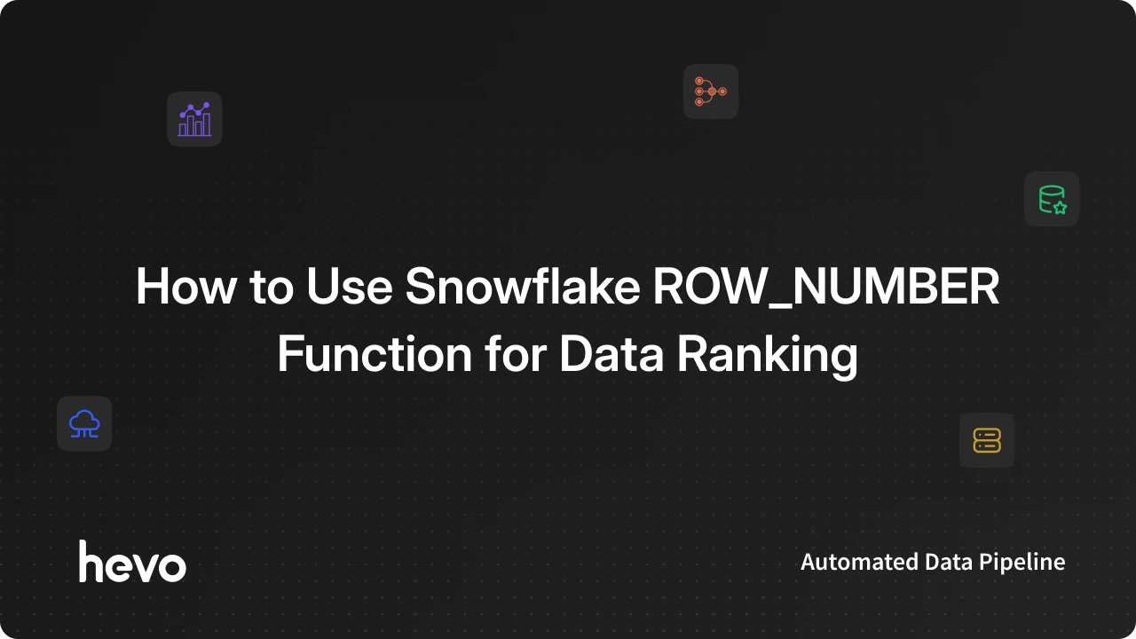 Snowflake Round Function Snowflake Row Number: 4 Critical Aspects | Hevo
