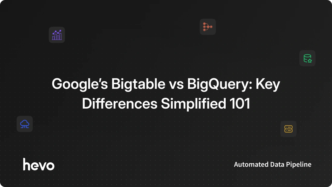 Google's Bigtable vs BigQuery: Key Differences