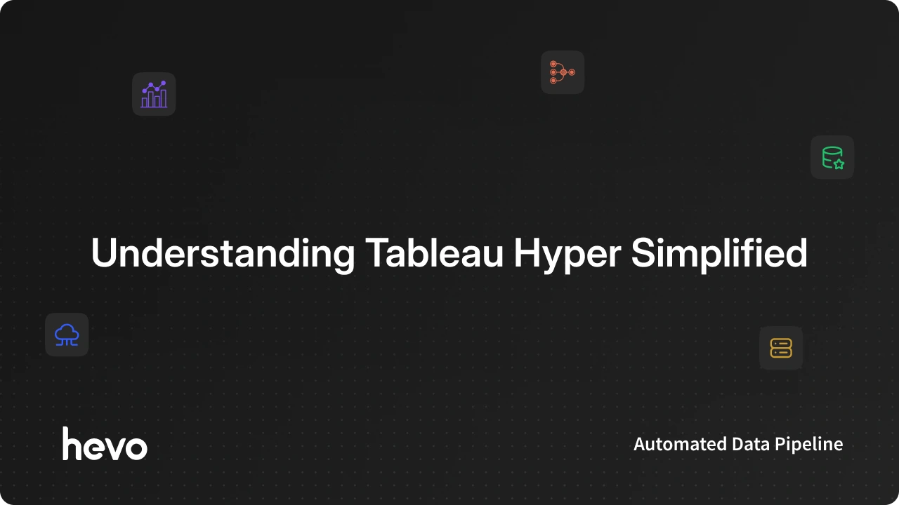 Tableau Hyper How and Why to Create Tableau Hyper Data Extracts?