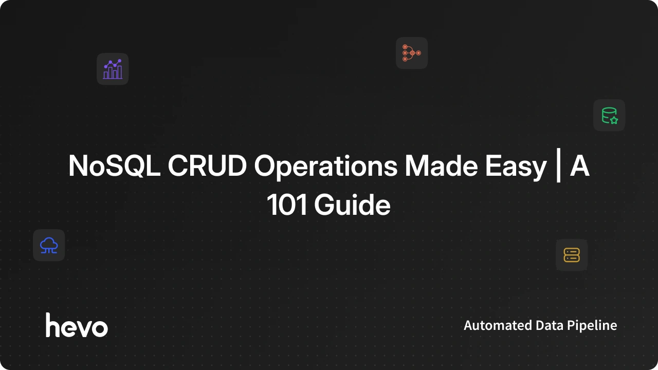 Crud Operations Nosql Example NoSQL CRUD Operations Made Easy:101 Guide | Hevo