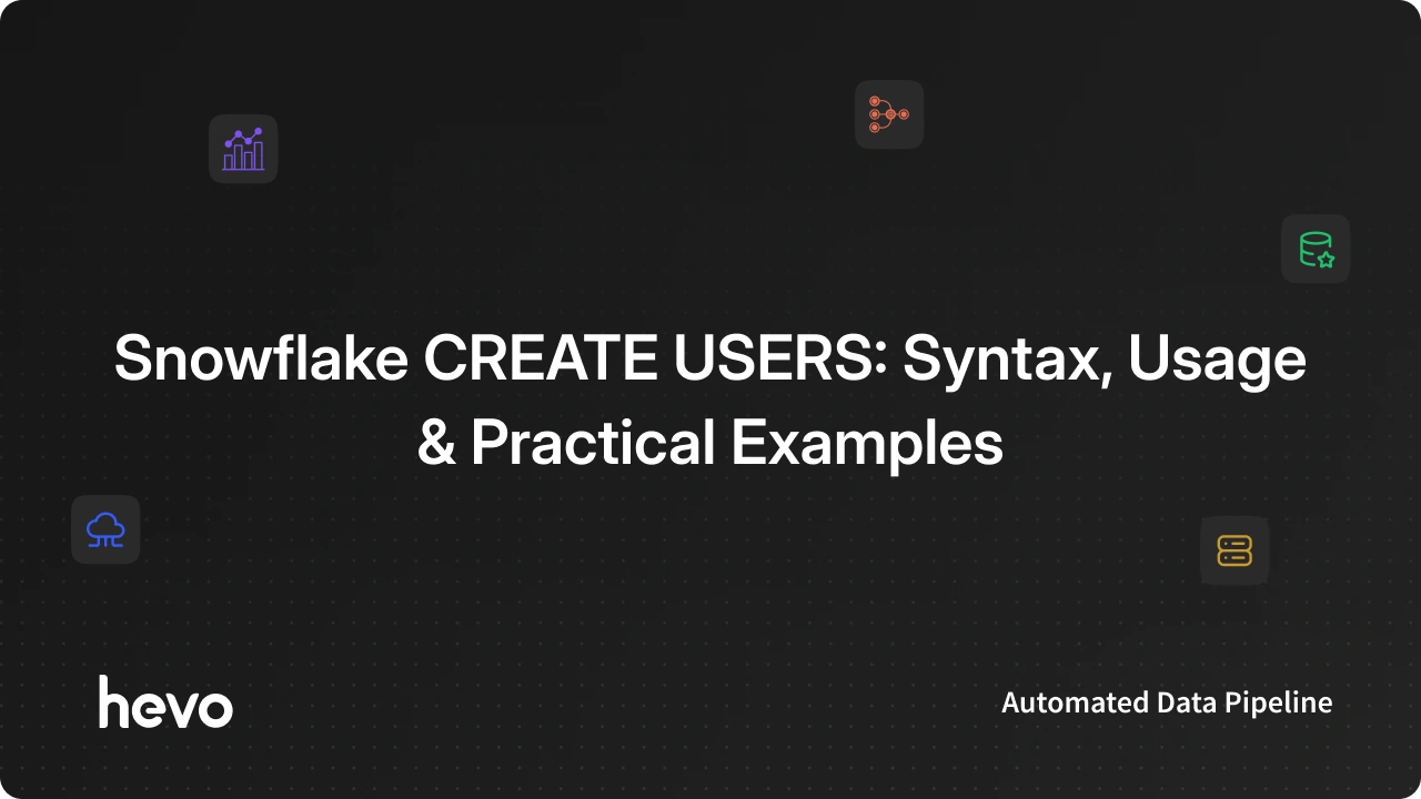 How to Use Snowflake CREATE USERS Command: Steps Explained