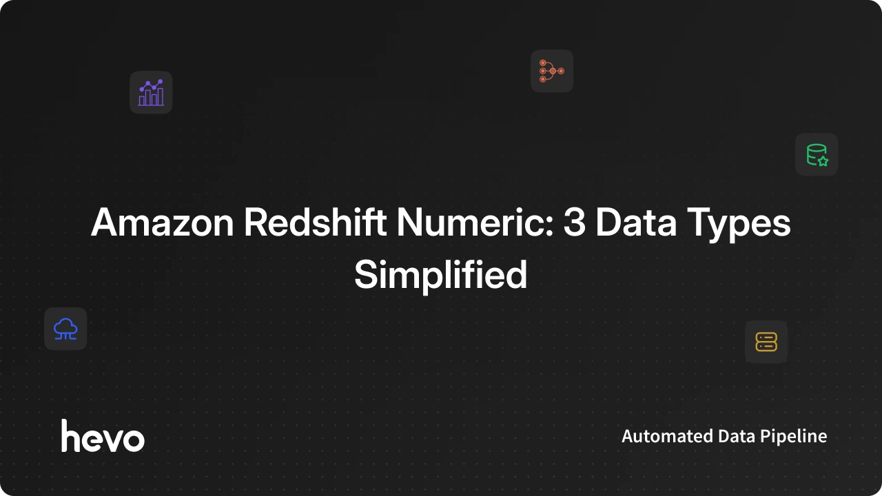 What is Amazon Redshift Numeric: 3 Data Types Simplified