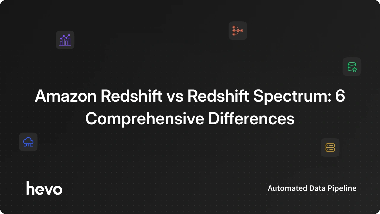 Amazon Redshift vs Redshift Spectrum: 6 Differences in 2025