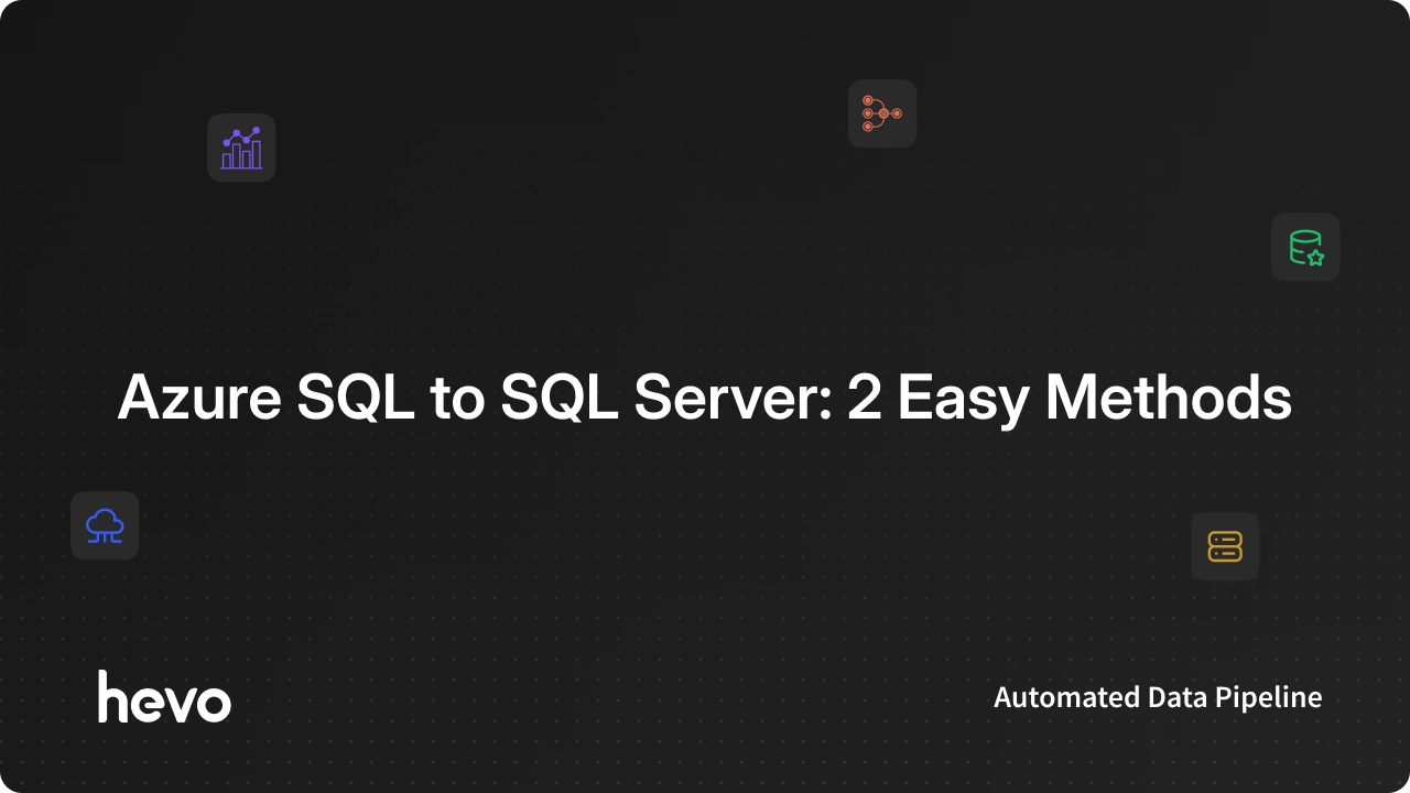 Azure SQL to SQL Server: 2 Easy Methods