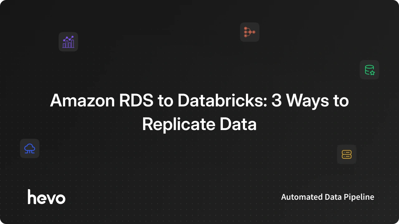 Amazon RDS to Databricks: 3 Ways to Replicate Data - Learn | Hevo