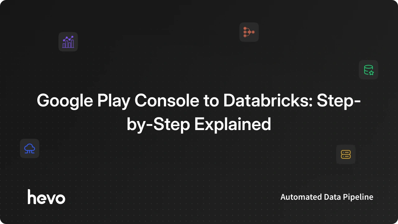 Google Play Console to Databricks: 3 Easy Steps to Connect - Learn | Hevo