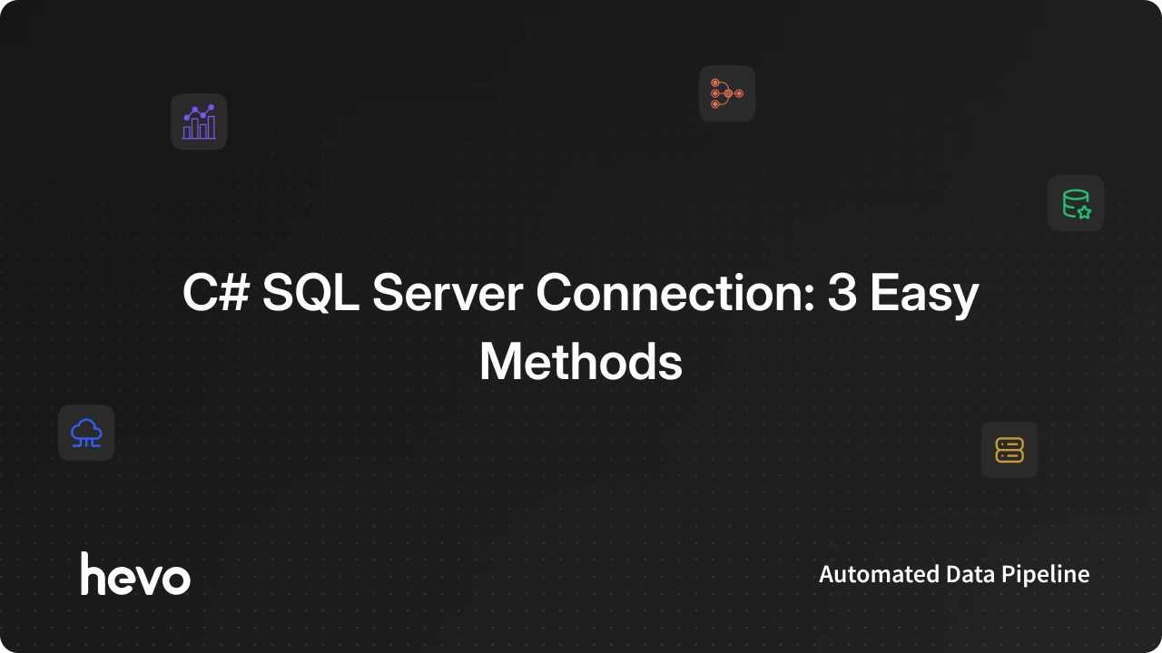 Sql Server Con C# SQL Server Connection: 3 Easy Methods | Hevo