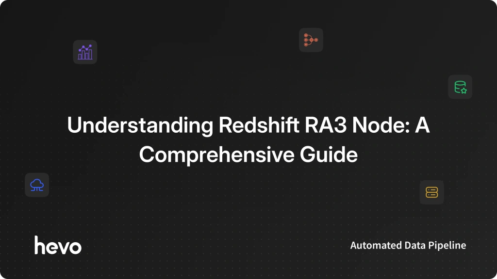 Understanding Redshift RA3 Node: A Comprehensive Guide - Learn | Hevo