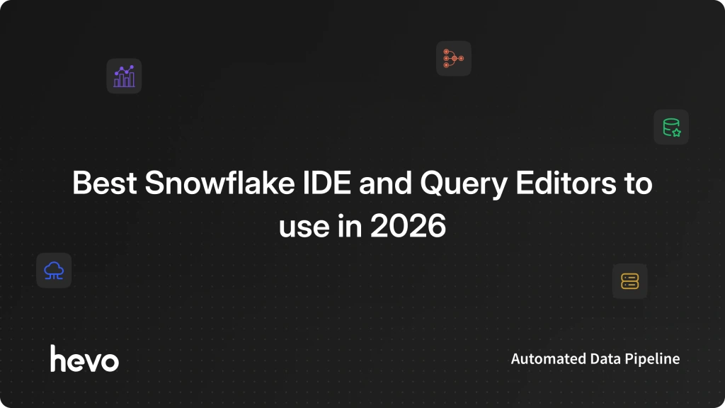 Best Snowflake IDE and Query Editors to use in 2026 | Hevo
