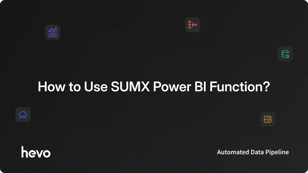 How to Use SUMX Power BI Function: Simplified 101 | Hevo