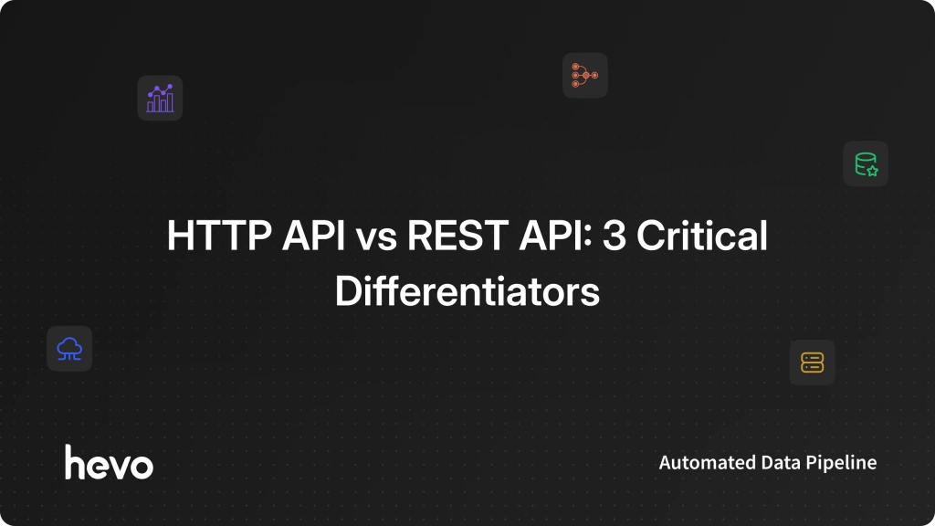 HTTP API vs REST API: 3 Critical Differentiators | Hevo