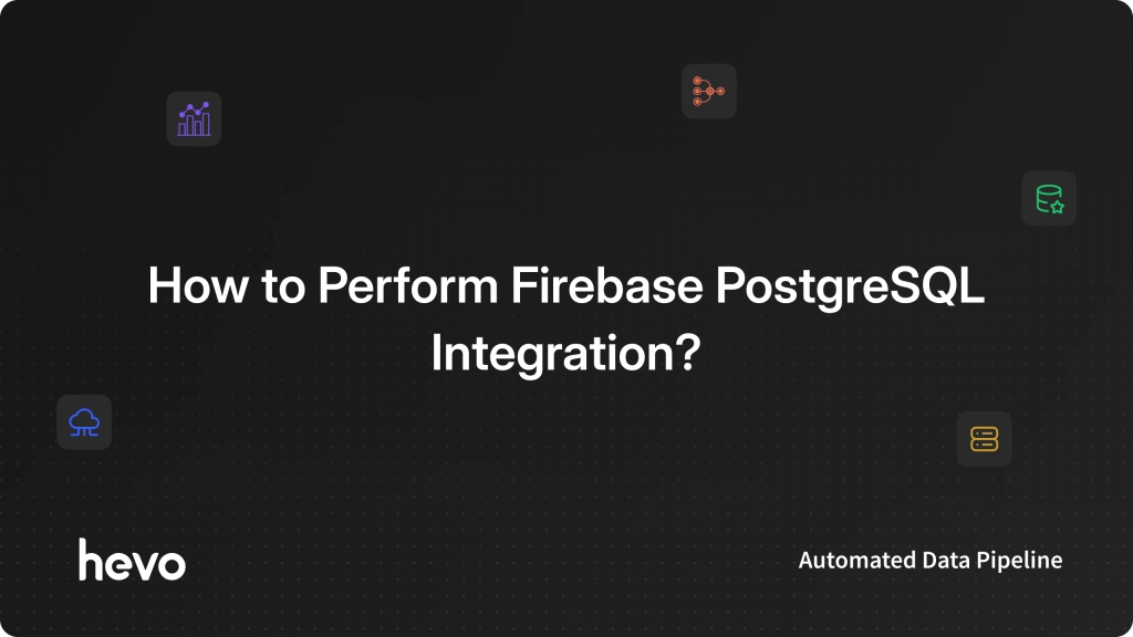 Postgresql Firebase Firebase PostgreSQL Integration: 2 Easy Methods | Hevo