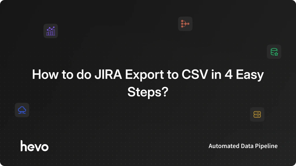 How to do JIRA Export to CSV in 4 Easy Steps?