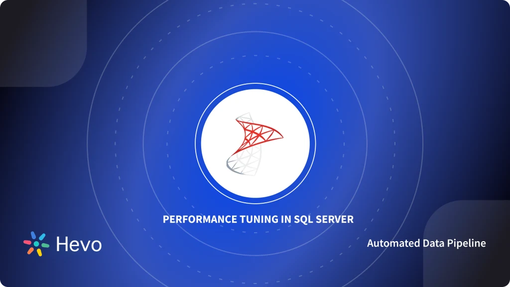 Best Practices for Performance Tuning in SQL Server: 8 Best tips ...