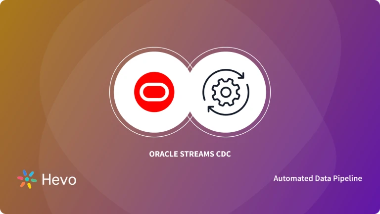 Oracle Ec Dc Setting up Oracle CDC (Change Data Capture) 2 Easy Methods | Hevo