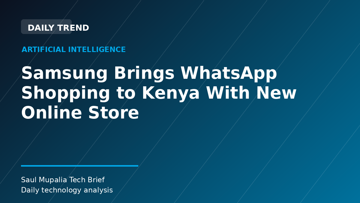 Samsung Brings WhatsApp Shopping to Kenya With New Online Store