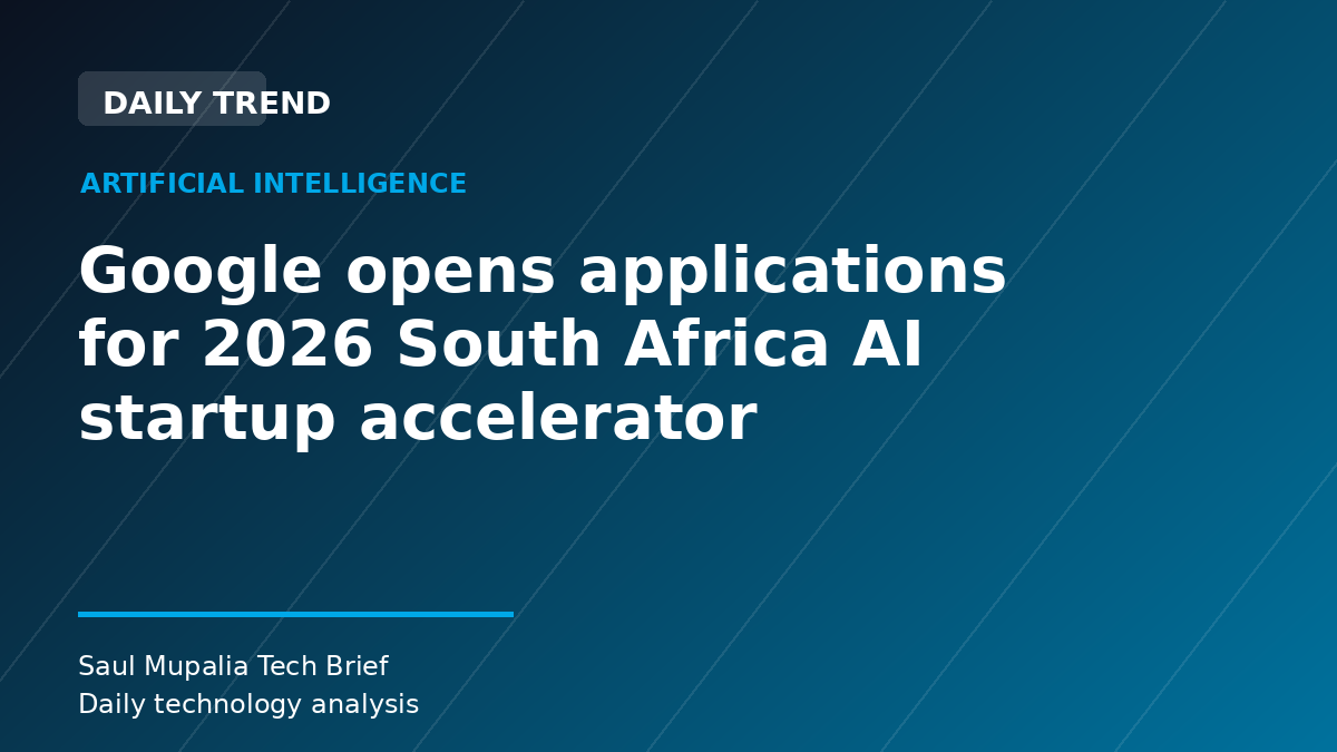 Google opens applications for 2026 South Africa AI startup accelerator
