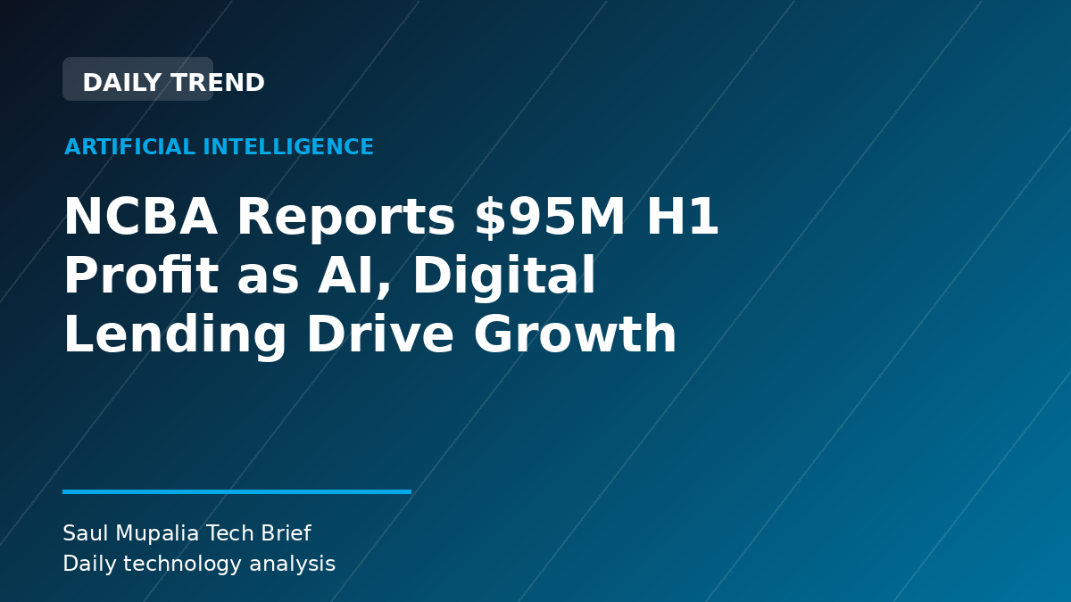 NCBA Reports $95M H1 Profit as AI, Digital Lending Drive Growth