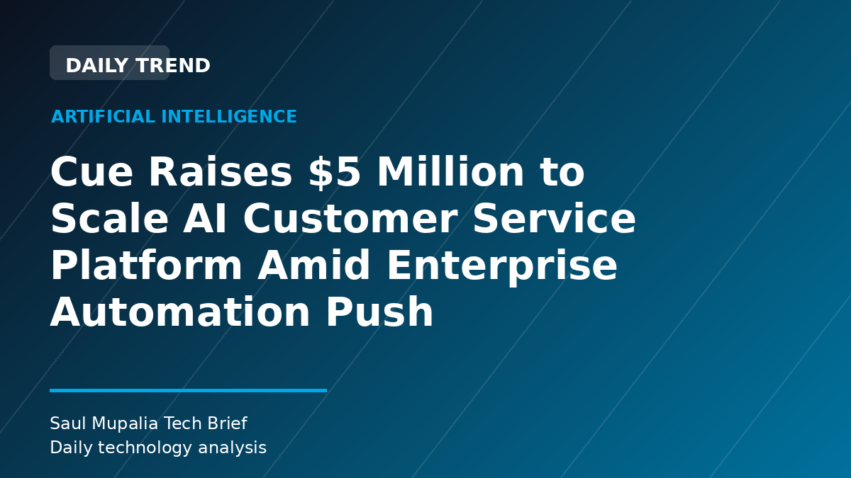 Cue Raises $5 Million to Scale AI Customer Service Platform Amid Enterprise Automation Push