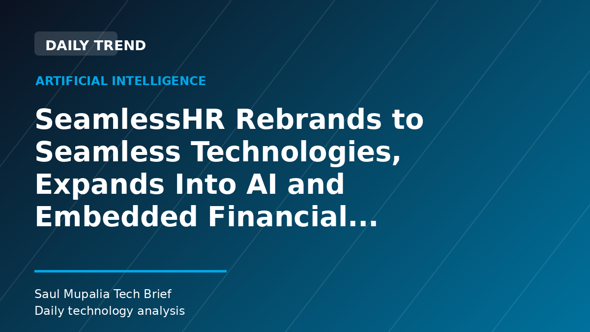 SeamlessHR Rebrands to Seamless Technologies, Expands Into AI and Embedded Financial Services