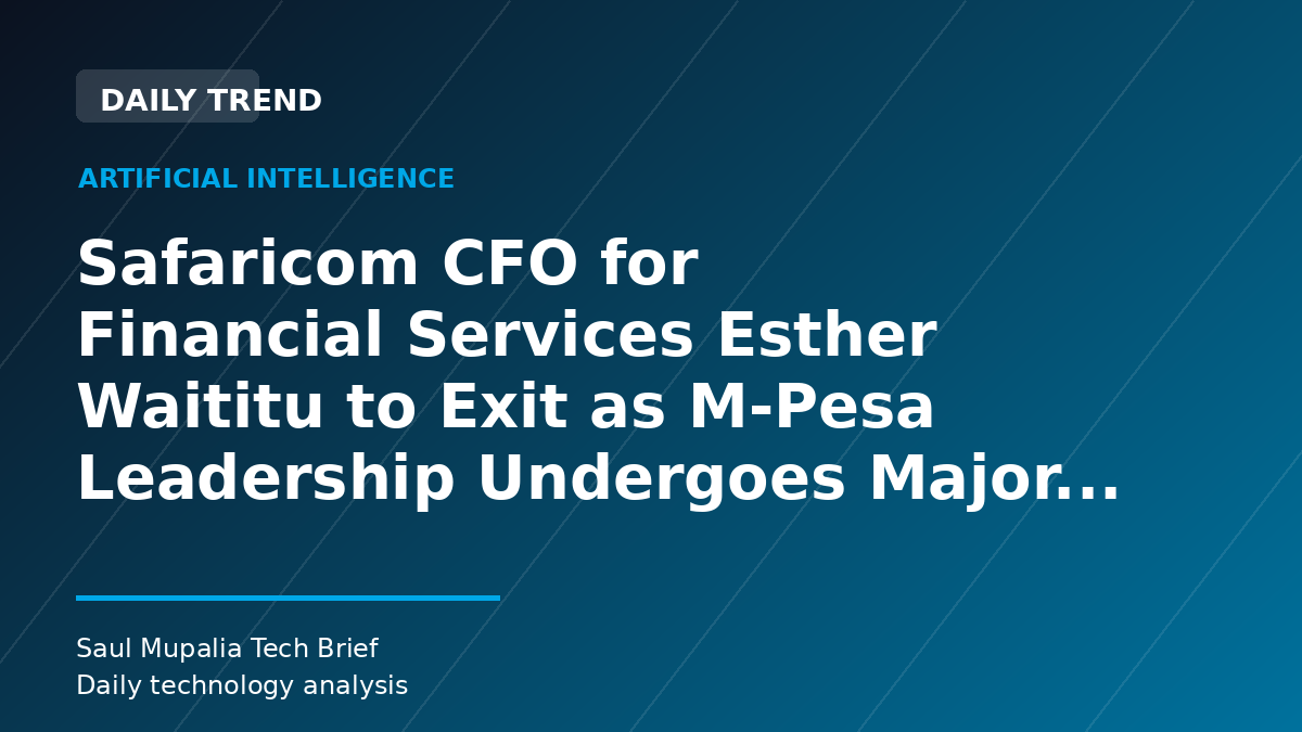 Safaricom CFO for Financial Services Esther Waititu to Exit as M-Pesa Leadership Undergoes Major Transition