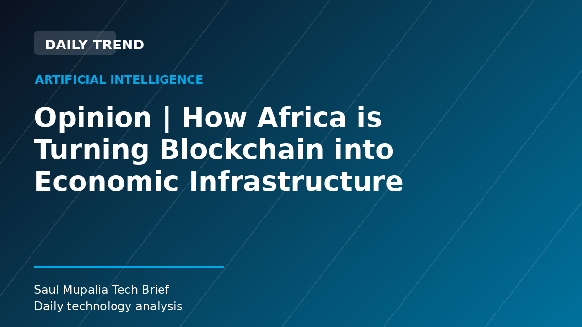 Opinion | How Africa is Turning Blockchain into Economic Infrastructure