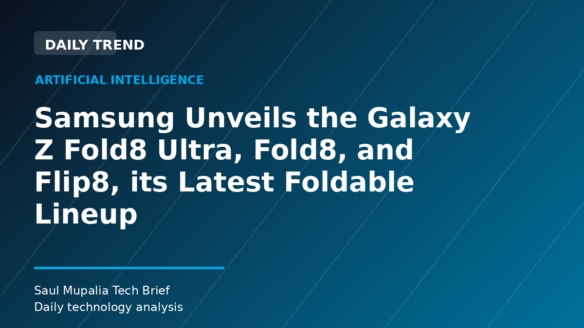 Samsung Unveils the Galaxy Z Fold8 Ultra, Fold8, and Flip8, its Latest Foldable Lineup