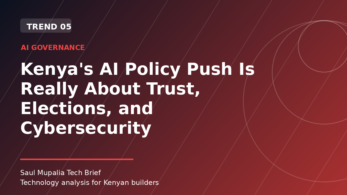 Kenya's AI Policy Push Is Really About Trust, Elections, and Cybersecurity