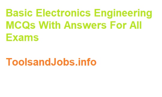 https://res.cloudinary.com/hg6hswtwo/image/upload/v1/media/pics/Basic_Electronics_Engineering_MCQs_With_Answers_For_All_Exams_Toolsandjobs_ihykle