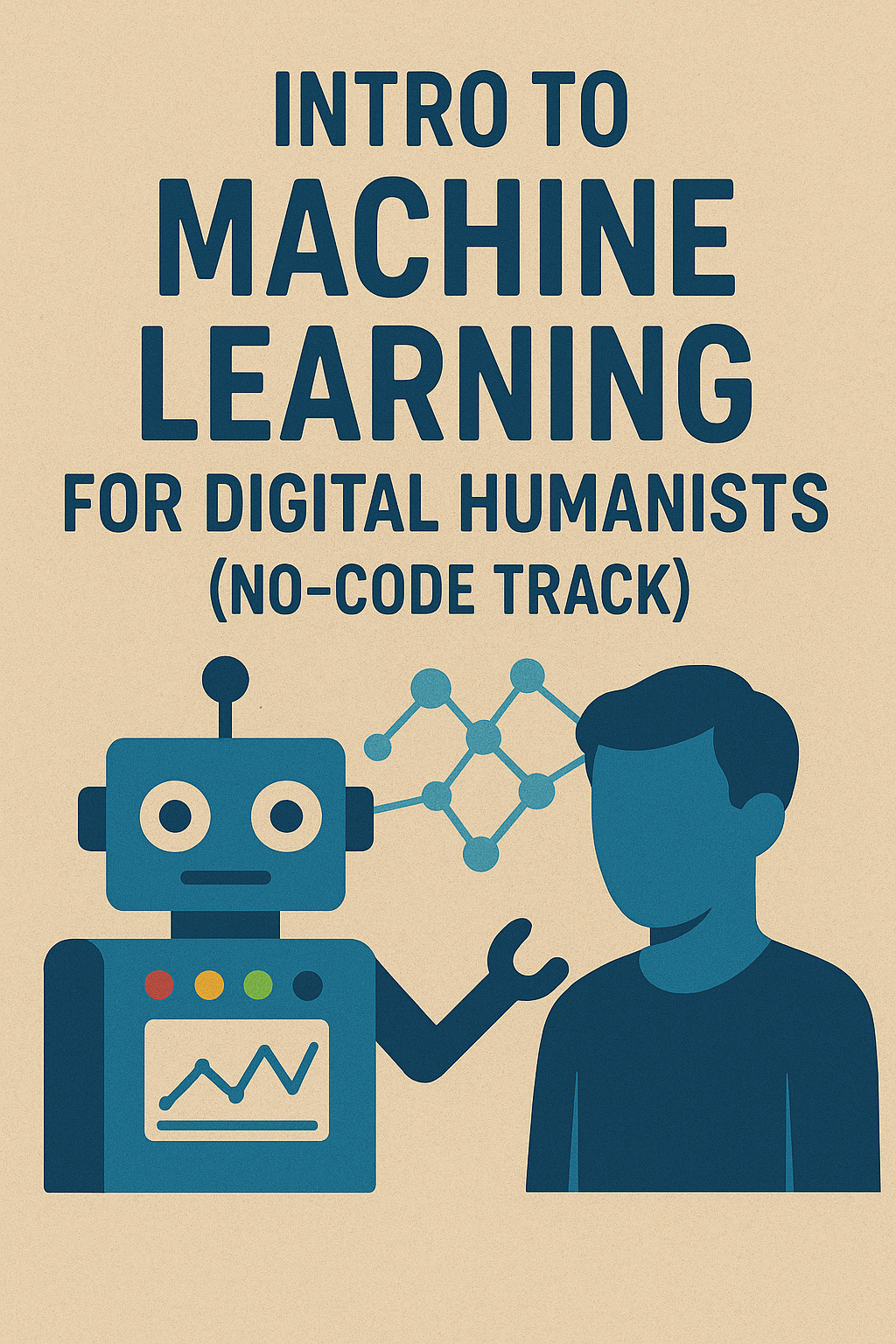 Intro to Machine Learning for Digital Humanists (No-Code Track)