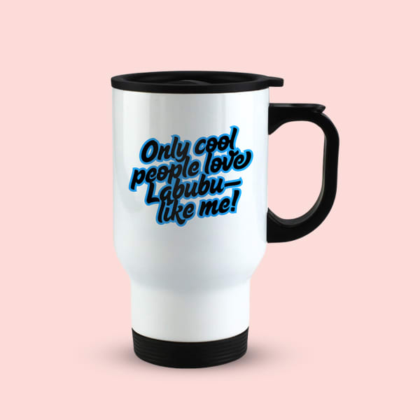 Travel mug featuring “Only cool people love Labubu” text