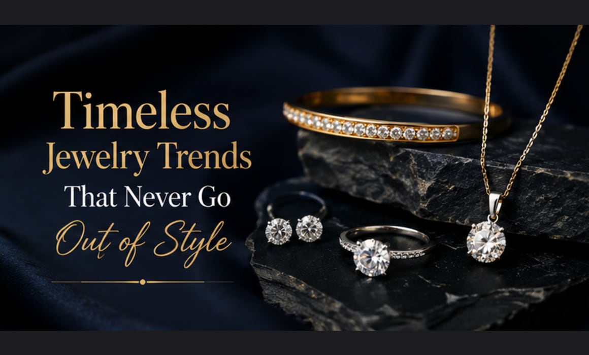 Timeless Jewelry Trends That Never Go Out of Style