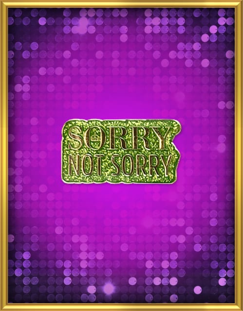 Glitter Pin - Sorry Not Sorry (Boleyn)