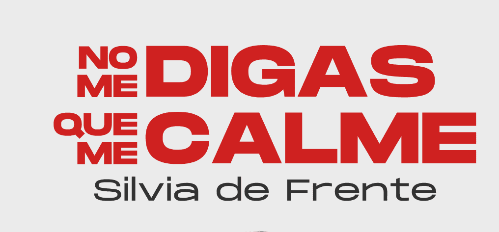 No Me Digas Que Me Calme (Silvia De Frente)
