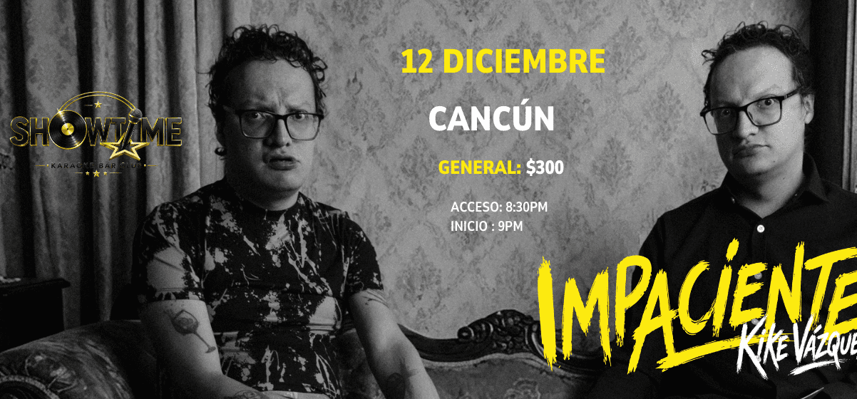 Kike Vázquez IMPACIENTE Cancún
